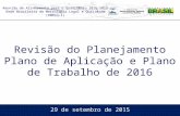 Revisão do Planejamento Plano de Aplicação e Plano de Trabalho de 2016 Reunião de Alinhamento para o Quadriênio 2016-2019 Rede Brasileira de Metrologia.