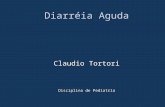 Diarréia Aguda Claudio Tortori Disciplina de Pediatria.