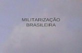 MILITARIZAÇÃO BRASILEIRA. END Estratégia Nacional de Defesa “Alocação continua e substancial de recursos para a comprar e produção de equipamentos militares,