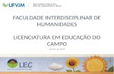 FACULDADE INTERDISCIPLINAR DE HUMANIDADES LICENCIATURA EM EDUCAÇÃO DO CAMPO Janeiro de 2016 FIH / LEC1.