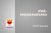 Profª Sandra. O Pré-Modernismo não é propriamente uma escola literária, mas um período de transição entre os “ismos” do final do século XIX e início do.