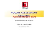 HOGAN ASSESSMENT SYSTEMS Apresentação para LOGO DA EMPRESA CLIENTE LOGO DA CONSULTORIA Em parceria com: