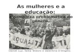 As mulheres e a educação: a complexa problemática do gênero. Daniel Luz, Talita Testoni e Valentina D’Angelo.