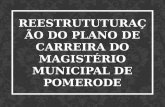 REESTRUTUTURAÇÃO DO PLANO DE CARREIRA DO MAGISTÉRIO MUNICIPAL DE POMERODE.