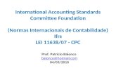 Prof. Patrício Baionco baionco@hotmail.com 04/03/2010 baionco@hotmail.com International Accounting Standards Committee Foundation (Normas Internacionais.