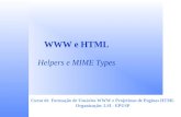 WWW e HTML Helpers e MIME Types Curso de Formação de Usuários WWW e Projetistas de Paginas HTML Organização: LSI - EPUSP.
