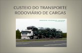 CUSTEIO DO TRANSPORTE RODOVIÁRIO DE CARGAS. IMPORTÂNCIA DO TRANSPORTE RODOVIÁRIO NO BRASIL O transporte de carga rodoviário no Brasil chama a atenção.