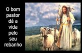 O bom pastor dá a vida pelo seu rebanho. Assim fala o Senhor Deus: