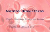 Anemias Hemolíticas Prof. Rodrigo Alves do Carmo Referência: Hoffbrand, A.V.; MOSS, P.A; PETTIT, J.E.: Fundamentos em Hematologia. 6ª ed.
