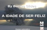 A IDADE DE SER FELIZ By Búzios Slides Avanço automático.