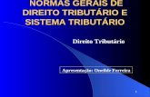 1 NORMAS GERAIS DE DIREITO TRIBUTRIO E SISTEMA TRIBUTRIO Direito Tributrio Apresenta§£o: Oneilde Ferreira