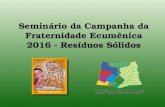 Seminário da Campanha da Fraternidade Ecumênica 2016 - Resíduos Sólidos.
