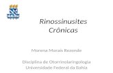 Rinossinusites Crônicas Morena Morais Rezende Disciplina de Otorrinolaringologia Universidade Federal da Bahia.
