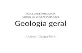 FACULDADE PITAGORAS CURSO DE ENGENHARIA CIVIL Geologia geral Alcemar Gasparini Jr.
