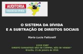 Maria Lucia Fattorelli XXXIX ENEF DIREITO GARANTIDO NÃO SE COMPRA, NÃO SE VENDE!" Brasília, 15 de janeiro de 2016 O SISTEMA DA DÍVIDA E A SUBTRAÇÃO DE.