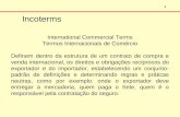 1 Incoterms International Commercial Terms Termos Internacionais de Comércio Definem dentro da estrutura de um contrato de compra e venda internacional,