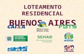 LOTEAMENTO RESIDENCIAL BUENOS AIRES. O Loteamento Residencial Buenos Aires está localizado no Bairro Jd. Residencial Buenos Aires, na saída para Paraíso.