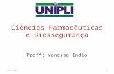 Ciências Farmacêuticas e Biossegurança Profª: Vanessa Indio 30/11/20111.