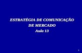 1 ESTRATÉGIA DE COMUNICAÇÃO DE MERCADO Aula 13. 2 FERRAMENTAS DE COMUNICAÇÃO.
