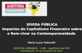 Maria Lucia Fattorelli QUINTAS URBANAS – UnB – Auditório da FUP Planaltina/DF, 27 de novembro de 2015 DÍVIDA PÚBLICA Impactos do Capitalismo Financeiro.