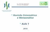 Revisão Sistemática e Metaanálise  Aula 1 2015.