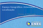 Espaço Geográfico: Orientação e Localização Formas de Orientação Coordenadas Geográficas.