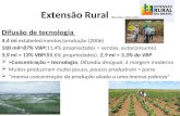 Extensão Rural Eliseu Alves e Elisio Contini Difusão de tecnologia 4,4 mi estabelecimentos/produção (2006) 500 mil=87% VBP(11,4% propriedades = vendas,