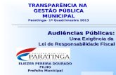 ELIEZER PEREIRA DOURADO FILHO Prefeito Municipal Audiências Públicas: Uma Exigência da Lei de Responsabilidade Fiscal TRANSPARÊNCIA NA GESTÃO PÚBLICA MUNICIPAL.