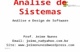 Análise de Sistemas Prof. Jeime Nunes Email: jeime_na@yahoo.com.br Site: @wordpress.com 26/2/2016 Análise e Design de Software.
