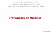 Tratamento de Minérios Universidade de São Paulo - USP Escola de Engenharia de Lorena – EEL Departamento de Engenharia de Materiais - DEMAR 18/2/2016.