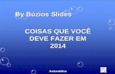 COISAS QUE VOCÊ DEVE FAZER EM 2014 By Búzios Slides Automático.
