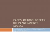 FASES METODOLÓGICAS DO PLANEJAMENTO SOCIAL Faculdade Católica Salesiana do Espírito Santo.