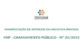 MANIFESTAÇÃO DE INTERESSE DA INICIATIVA PRIVADA MIP - CHAMAMENTO PÚBLICO - Nº 01/2015.