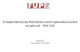 A importância da Petrobrás como operadora única no pré-sal – PLS 131 Brasília Fevereiro de 2016.