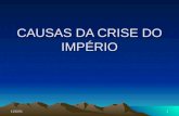 CAUSAS DA CRISE DO IMPÉRIO 3/1/20161. 2 3 4 5.