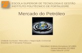 Mercado do Petróleo Unidade Curricular: Mercados e Negociação Comercial Docente: Dr.ª Fernanda Policarpo Discentes: Andreia Gonçalves Nº13805 Ariana Alexandre.