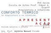 CONFORTO TÉRMICO na Arquitetura e no Urbanismo A P R E S E N T A Ç Ã O dos principais pontos do Plano de Ensino Arq. Prof. António Manuel Corado Pombo.