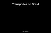 Transportes no Brasil Prof. Gustavo. Fatores a serem considerados O mercado mundial é a soma dos mercados coloniais. Graças à colonização, o comércio.