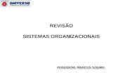 REVISÃO SISTEMAS ORGANIZACIONAIS POFESSOR: MARCUS SOEIRO.