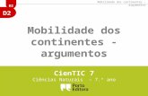 D2 Mobilidade dos continentes - argumentos CienTIC 7 Ciências Naturais – 7. º ano.