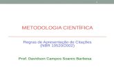 METODOLOGIA CIENTÍFICA Regras de Apresentação de Citações (NBR 10520/2002) Prof. Davidson Campos Soares Barbosa 1.