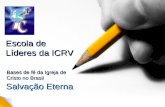 Salvação Eterna Escola de Líderes da ICRV Bases de fé da Igreja de Cristo no Brasil.