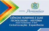 CIÊNCIAS HUMANAS E SUAS TECNOLOGIAS – HISTÓRIA Ensino Fundamental, 6º Série Colonização Espanhola.