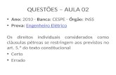 QUESTÕES – AULA 02 Ano: 2010 - Banca: CESPE - Órgão: INSS Prova: Engenheiro ElétricoEngenheiro Elétrico Os direitos individuais considerados como cláusulas.
