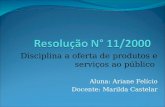 Disciplina a oferta de produtos e serviços ao público Aluna: Ariane Felício Docente: Marilda Castelar.