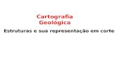 Cartografia Geológica Estruturas e sua representação em corte.