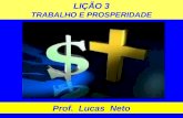 LIÇÃO 3 TRABALHO E PROSPERIDADE Prof. Lucas Neto.