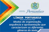 LÍNGUA PORTUGUESA Ensino Fundamental, 8º Ano Modos de organização, sequência e apresentação que caracterizam os diferentes gêneros do texto.