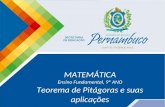 COMPONENTE CURRICULAR Ensino Fundamental ou Ensino Médio, Série Tópico MATEMÁTICA, 9º ANO, Teorema de Pitágoras e suas aplicações MATEMÁTICA Ensino Fundamental,