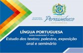 LÍNGUA PORTUGUESA Ensino Fundamental, 9º Ano Estudo dos textos: palestra, exposição oral e seminário.